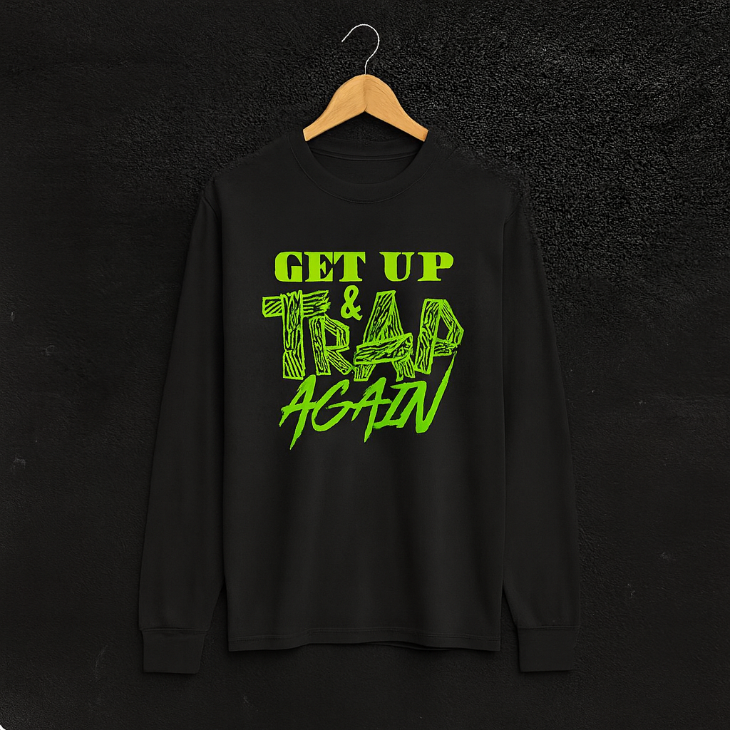 Get Up and Trap Long Slv T-Shirt