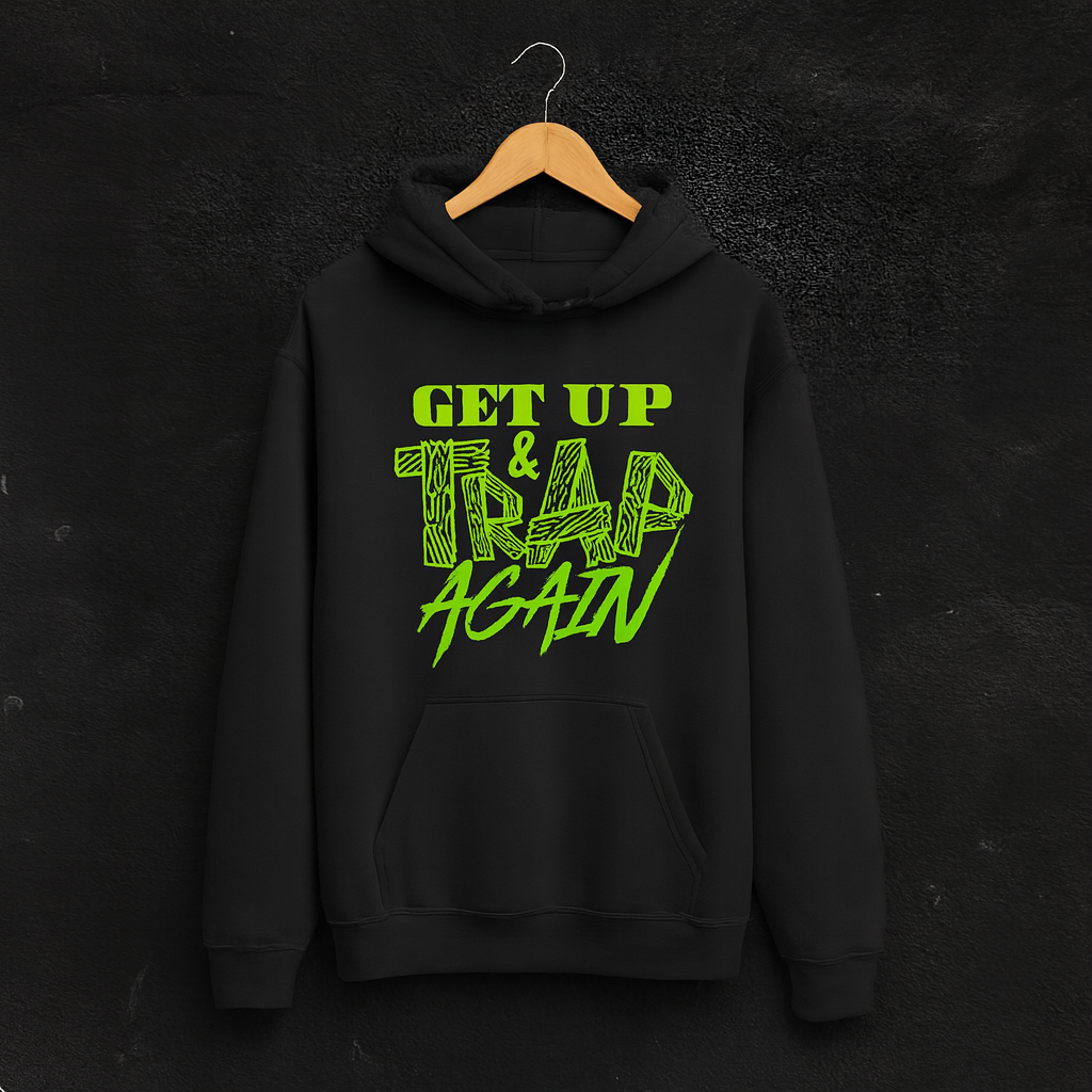 Get Up and Trap Hoodie