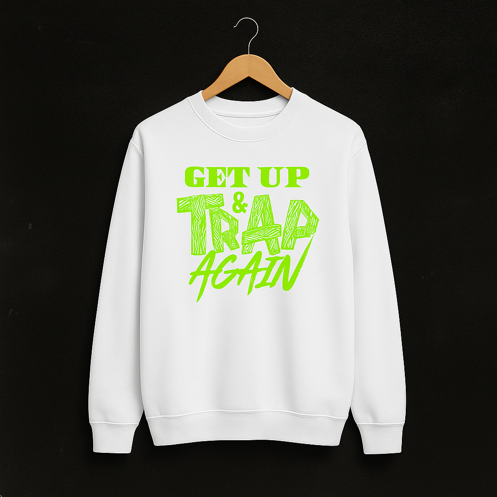 Get Up and Trap Sweatshirt